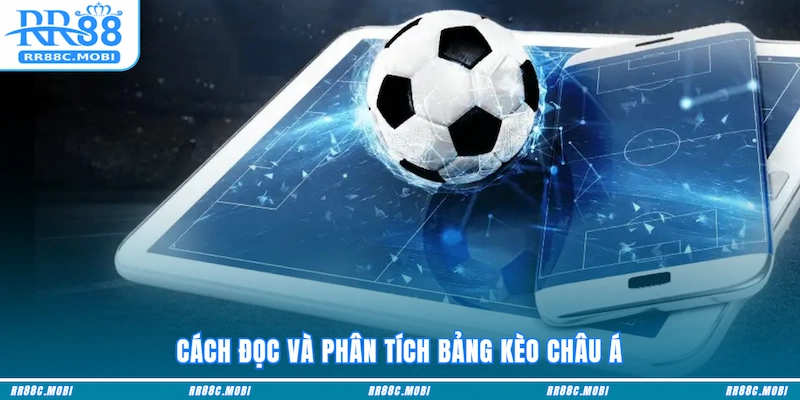 Cách đọc và phân tích bảng Kèo châu Á